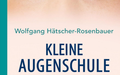 Kleine Augenschule – Übungen und Tipps für gesundes und lebendiges Sehen